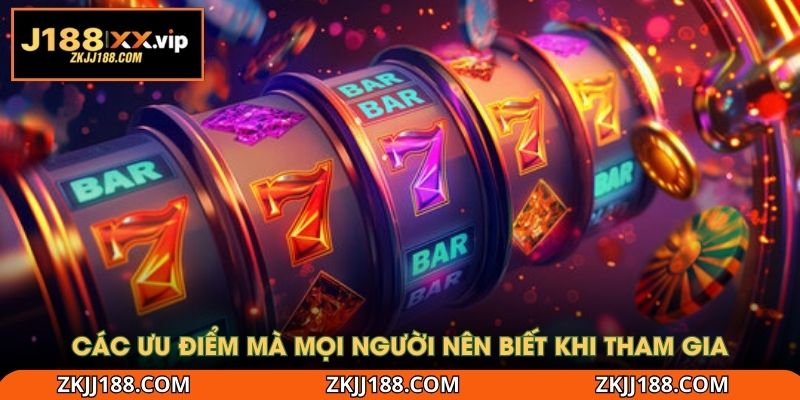 Các ưu điểm mà mọi người nên biết khi tham gia