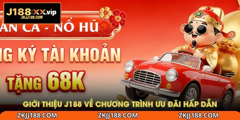 Giới thiệu về chương trình ưu đãi hấp dẫn của J188