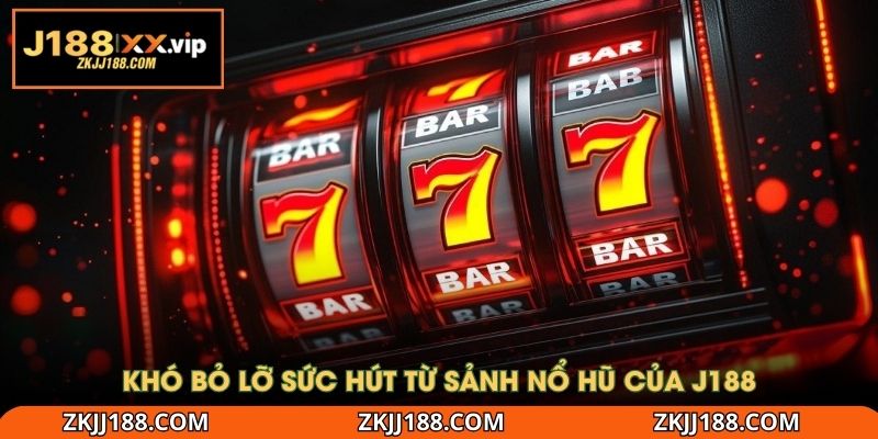 Khó bỏ lỡ sức hút từ sảnh nổ hũ của J188