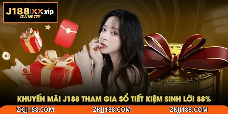 Khuyến mãi J188 tham gia sổ tiết kiệm sinh lời 88%