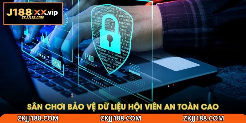 Sân chơi bảo vệ dữ liệu hội viên an toàn cao
