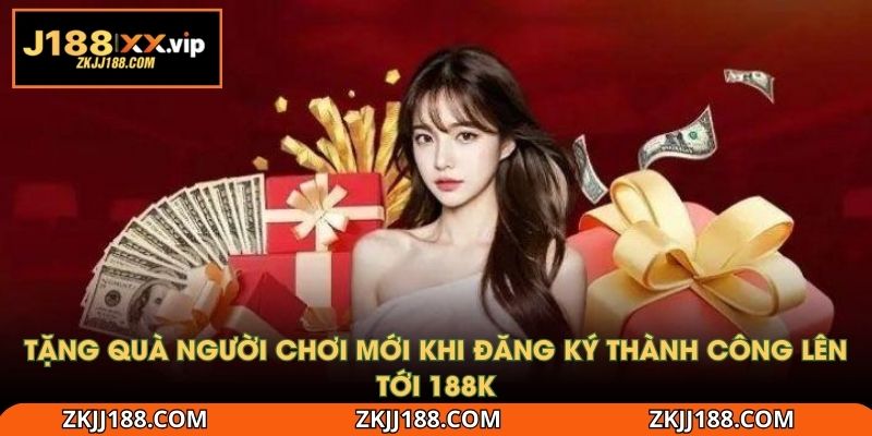 Tặng quà người chơi mới khi đăng ký thành công lên tới 188K