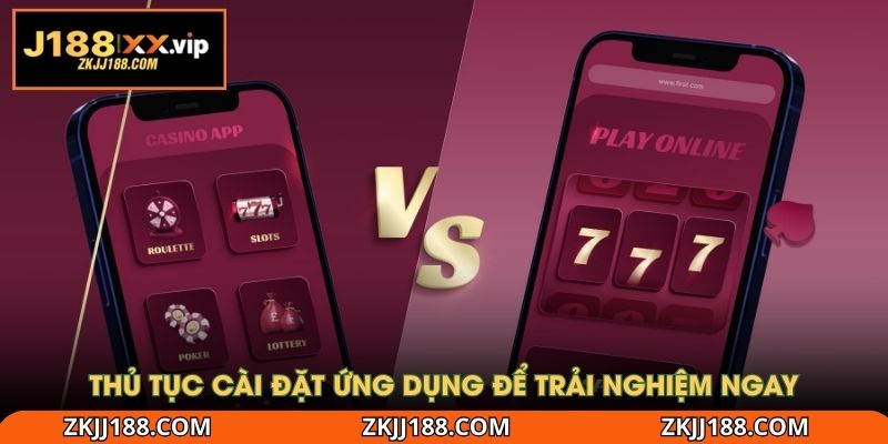 Thủ tục cài đặt ứng dụng để trải nghiệm ngay