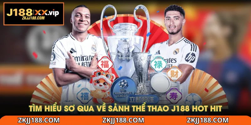 Tìm hiểu sơ qua về sảnh Thể Thao J188 hot hit
