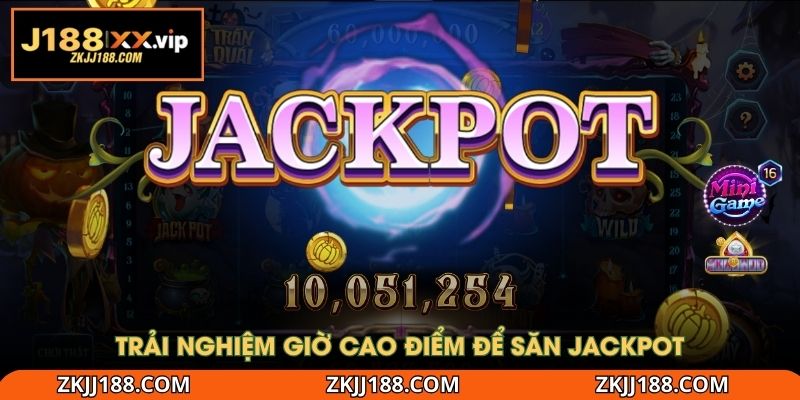 Trải nghiệm giờ cao điểm để săn jackpot