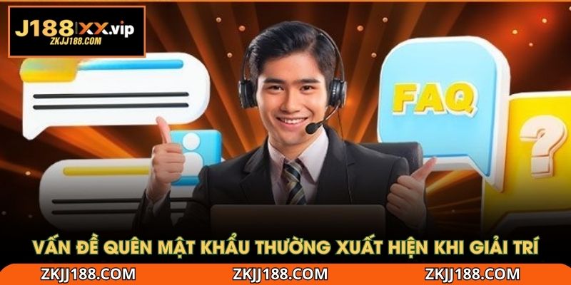 Vấn đề quên mật khẩu thường xuất hiện khi giải trí